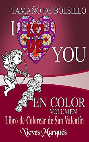 I Love You en Color.: Libro de Colorear de San Valentín. Tamaño de Bolsillo (Spanish Edition)