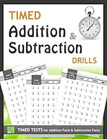 Timed Addition and Subtraction Drills: Timed Tests for Addition Facts and Subtraction Facts 1947508075 Book Cover