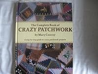 The Complete Book of Crazy Patchwork 0806955481 Book Cover