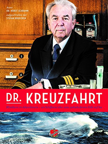 Preisvergleich Produktbild Dr. Kreuzfahrt: Blinddarm im Atlantiksturm - Ein Schiffsarzt über seine spektakulärsten Fälle auf See