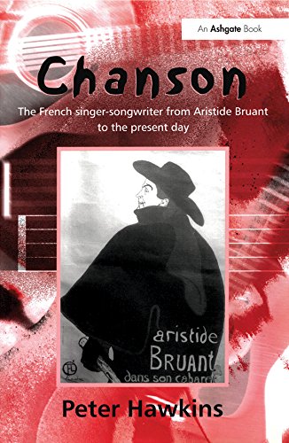 Chanson: The French Singer-Songwriter from Aristide Bruant to the Present Day (ISSN) (English Edition)