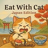 Eat With Cat Japan Edition: A Hilarious Food Adventure Coloring Book