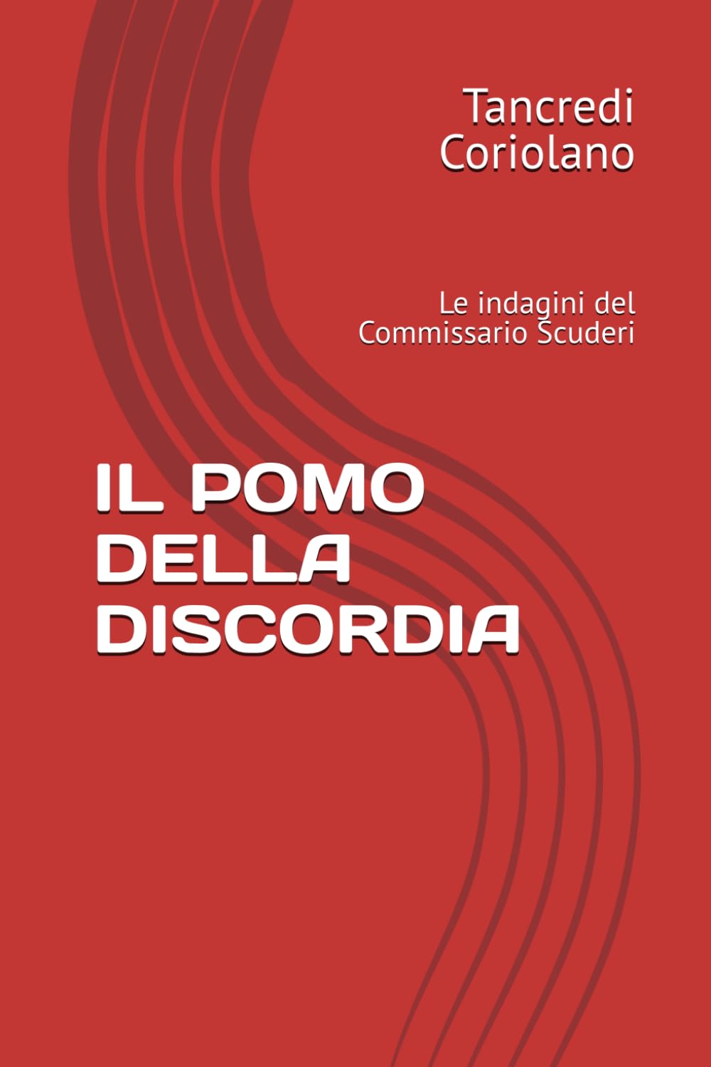 IL POMO DELLA DISCORDIA: Le indagini del Commissario Scuderi (La saga del Commissario Scuderi)