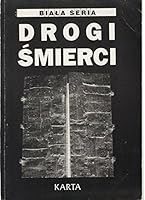 Drogi Smierci: Ewakuacja Wiezien Sowieckich Z Kresow Wschodnich II Rzeczypospolitej W Czerwcu I Lipcu 1941 8390067692 Book Cover