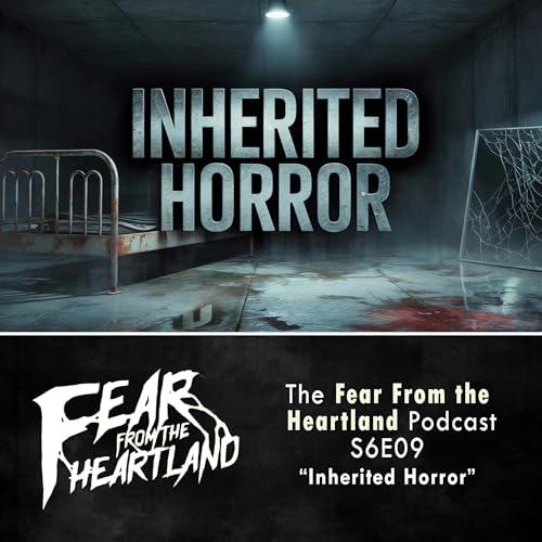 Page de couverture de S6E09: Inherited Horror - Fear From The Heartland