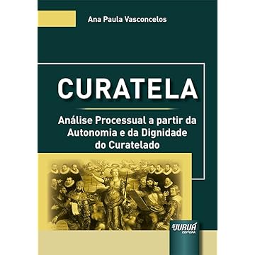 Capa do livro Curatela - Análise Processual a partir da Autonomia e da Dignidade do Curatelado