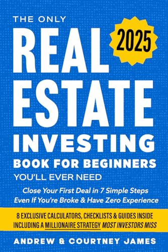 The Only Real Estate Investing Book For Beginners You'll Ever Need: Close Your First Deal in 7 Simple Steps Even If You're Broke & Have Zero Experience (Start A Business)