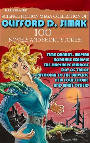 Science Fiction Mega Collection of Clifford D. Simak (100 Novels and Short Stories). Illustrated:...