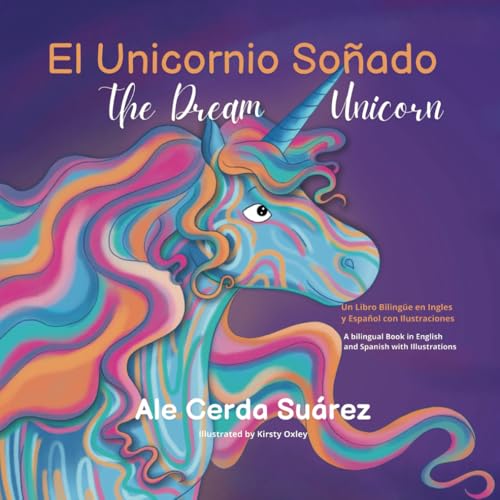 EL UNICORNIO SOÑADO. THE DREAM UNICORN: Un libro bilingüe en Ingl...