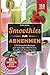 Produktbild Smoothies zum Abnehmen: 150 Smoothie Rezepte zum schnellen Abnehmen, Entgiften & Entschlacken. 14 Tage Smoothie Diät