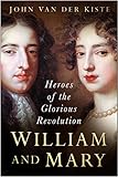 William and Mary: Heroes of the Glorious Revolution