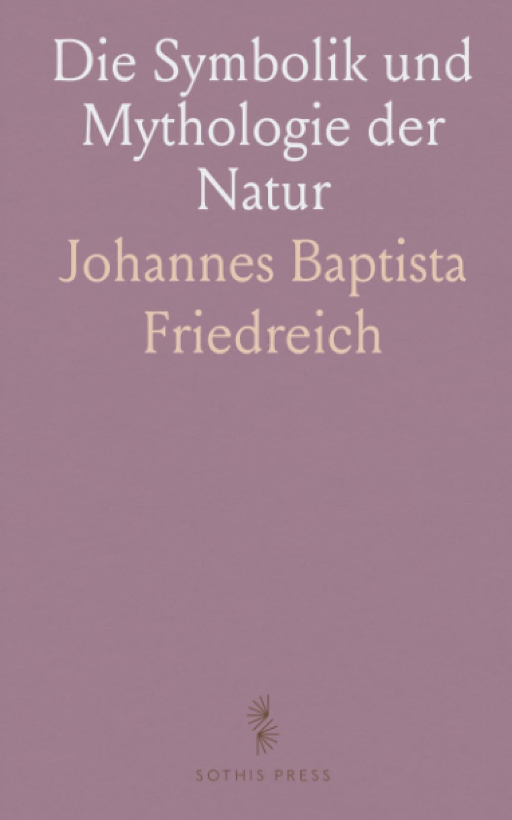 Die Symbolik und Mythologie der Natur