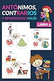 Antónimos, contrarios y opuestos en inglés: Libro 3 (Aprende vocabulario en inglés) (English Edition)