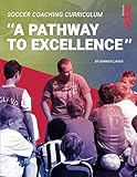 Soccer Coaching Curriculum: A Pathway to Excellence