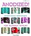 Anodized!: Brilliant Colors & Bold Designs for Aluminum Jewelry (Lark Jewelry Books)