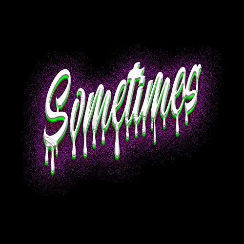  Sometimes [Explicit]