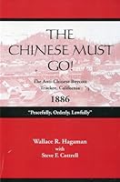 The Chinese Must Go! The Anti-Chinese Booycott: Truckee, California, 1886 1887694552 Book Cover