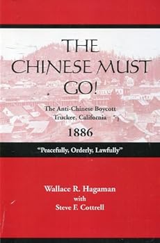 Paperback The Chinese Must Go! The Anti-Chinese Booycott: Truckee, California, 1886 Book