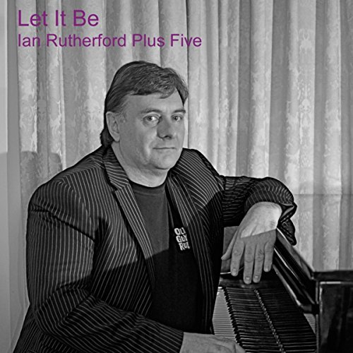 Ian Rutherford Play Let It Be by Ian Rutherford Plus Five on Amazon Music