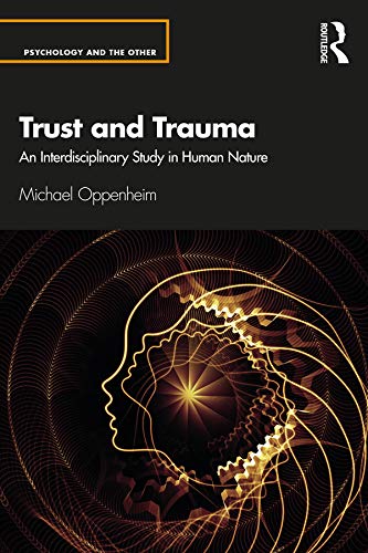 Trust and Trauma: An Interdisciplinary Study in Human Nature (Psychology and the Other)