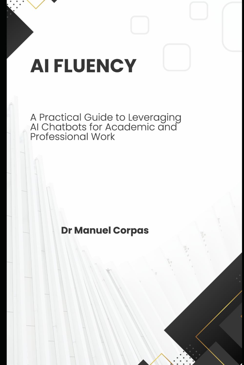 AI Fluency: A Practical Guide to Leveraging AI Chatbots for Academic and Professional Work