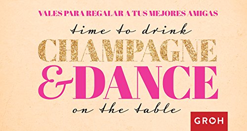 Vales para regalar a tus mejores amigas: Time to drink champagne & dance on the table