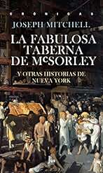 La fabulosa taberna de McSorley: Y otras historias de Nueva York (Crónicas)