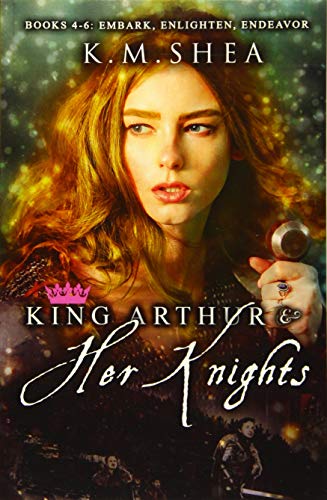King Arthurs and Her Knights: Books 4-6: Embark, Enlighten, Endeavor