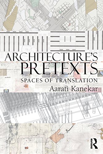 Architecture's Pretexts spaces of translation pour comprendre la théorie architecturale