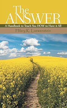 Paperback The Answer: A Handbook to Teach You HOW to Have it All Book