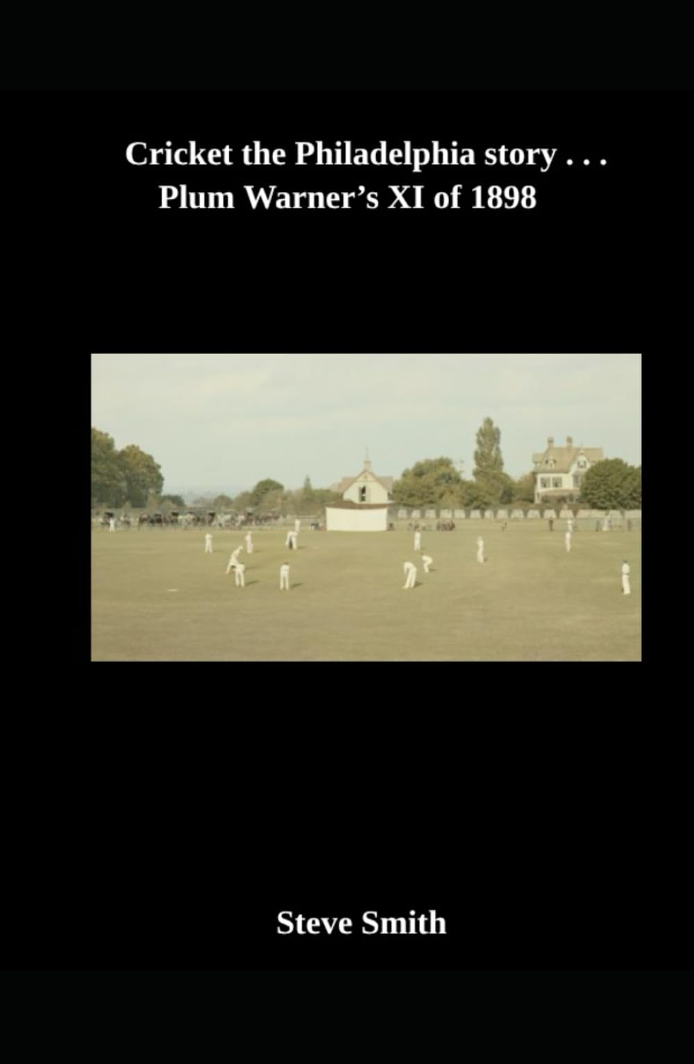 Cricket - the Philadelphia story . . . Plum Warner's XI of 1898