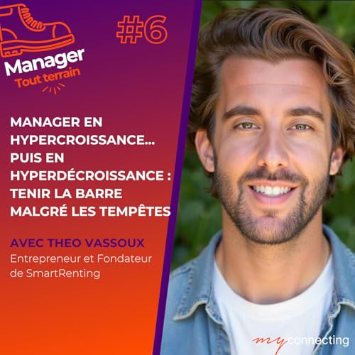 #6- Manager en hypercroissance&hellip; puis en hyperd&eacute;croissance : tenir la barre malgr&eacute; les temp&ecirc;tes - Theo Vassoux, Fondateur de SmartRenting