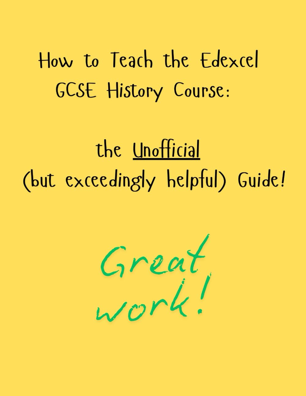 How to Teach the Edexcel GCSE History Course: the Unofficial (but exceedingly helpful) Guide