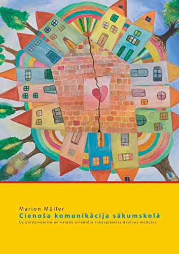 Cienosa komunikacija sakumskola: Uz pardzivojumu un valodu orienteta rokasgramata devinos modulos (Latvian Edition)