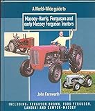 Worldwide Guide to Massey Harris, Ferguson and Early Massey Ferguson Tractors