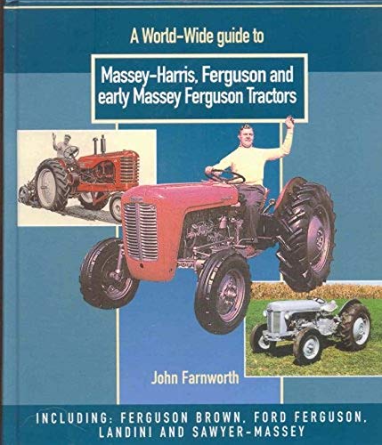 Worldwide Guide to Massey Harris, Ferguson and Early Massey Ferguson Tractors