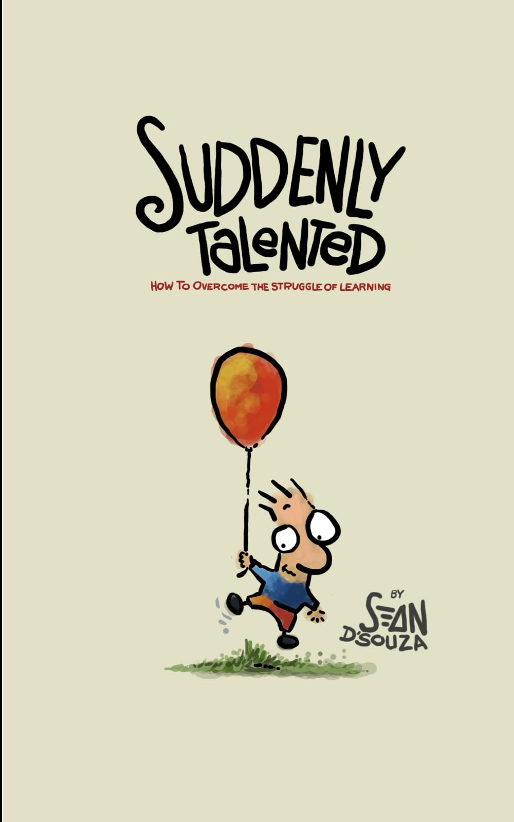 Suddenly Talented: How To Overcome The Struggle Of Learning