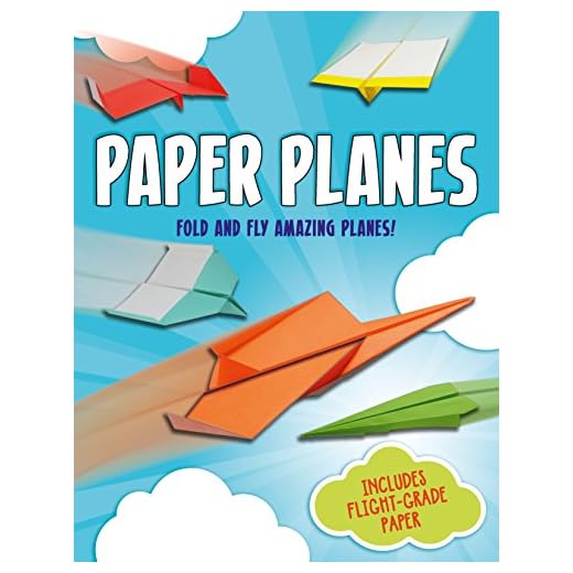 Paper Planes: Fold and Fly Amazing Planes!