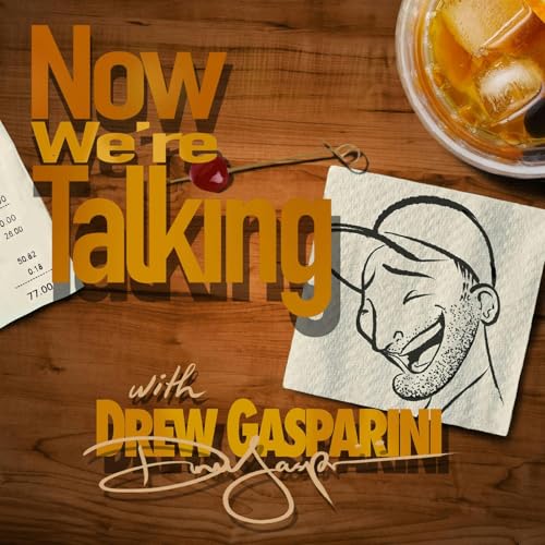 NOW WE'RE TALKING with Drew Gasparini cover art
