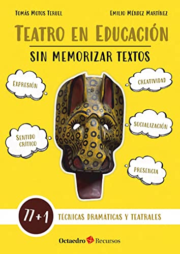 Teatro en educación sin memorizar textos: 77 + 1 técnicas dramáticas y teatrales (Recursos)