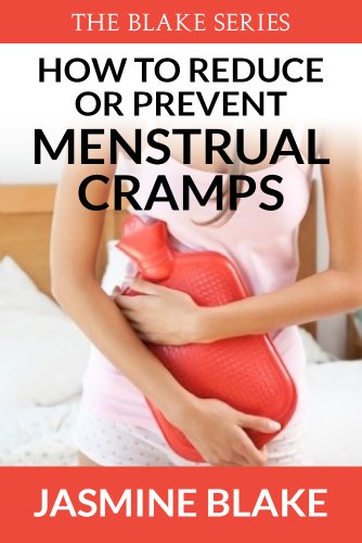 How to Reduce or Prevent Menstrual Cramps (The Blake Series Book 1) (English Edition)