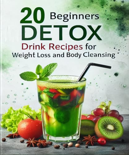 20 Beginners Detox Drink Recipes For Weight Loss And Body