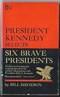 President Kennedy Selects Six Brave Presidents B000GYTRSG Book Cover