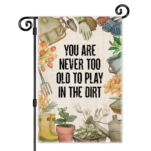 Youre Never Too Old to Play in The Dirt Garden Flag Double Sided Yard Outdoor Farmhouse Lawn Porch Decor Flag Farmer Gardening Flag Garden Lover Flag Gifts for Gardener Plant Lovers