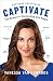 Captivate: The Science of Succeeding with People