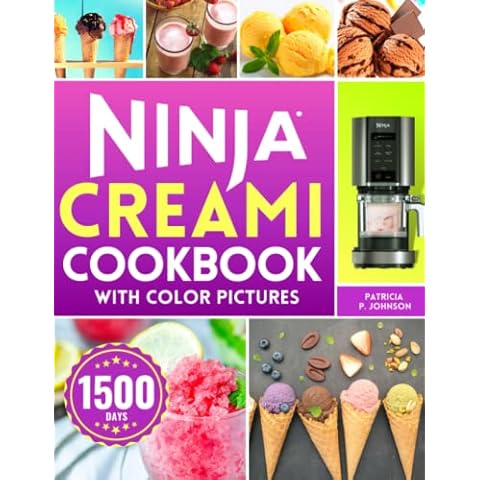 Ninja CREAMI Cookbook With Color Pictures: 1500-Days Quick and Easy Recipes Ice Creams, Sorbets, tasty Ice Cream Mix-Ins, Smoothies & Shakes | Full Color Edition Cover