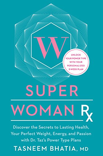 Super Woman Rx: Unlock the Secrets to Lasting Health, Your Perfect Weight, Energy, and Passion with