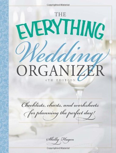 The Everything Wedding Organizer, 4th Edition: Checklists, charts, and worksheets for planning the p: Written by Shelly Hagen, 2014 Edition, (4) Publisher: Adams Media Corporation [Spiral-bound]