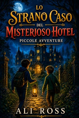 Lo Strano Caso del Misterioso Hotel: Piccole Avventure: Libri per bambini