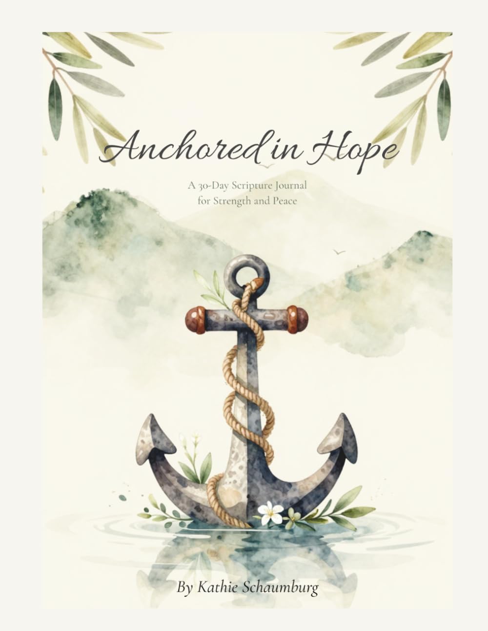 Anchored in Hope: A 30-Day Scripture Journal for Strength and Peace